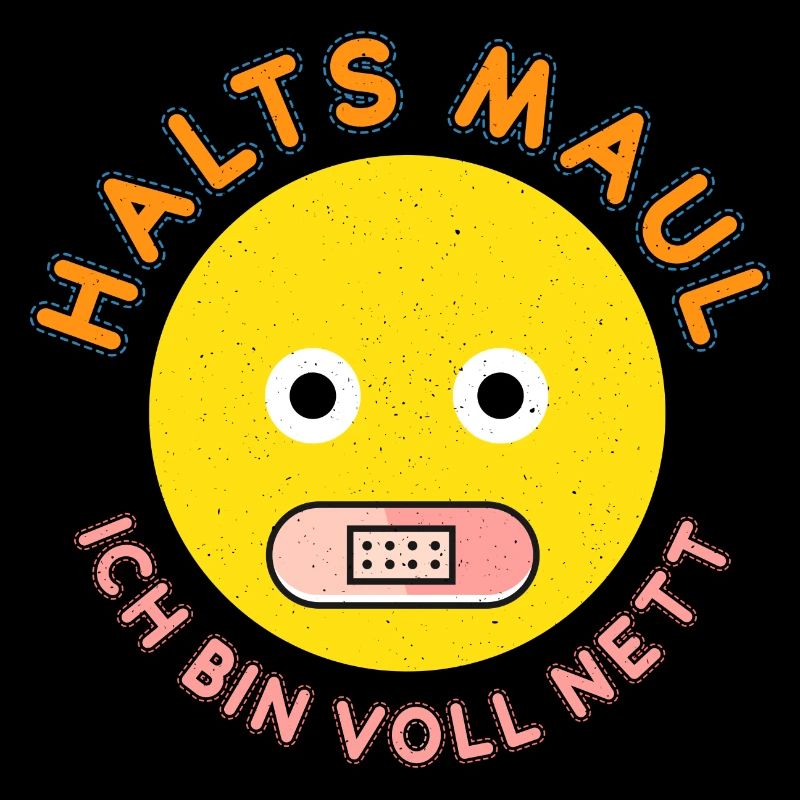 Halts Maul ich bin voll Nett