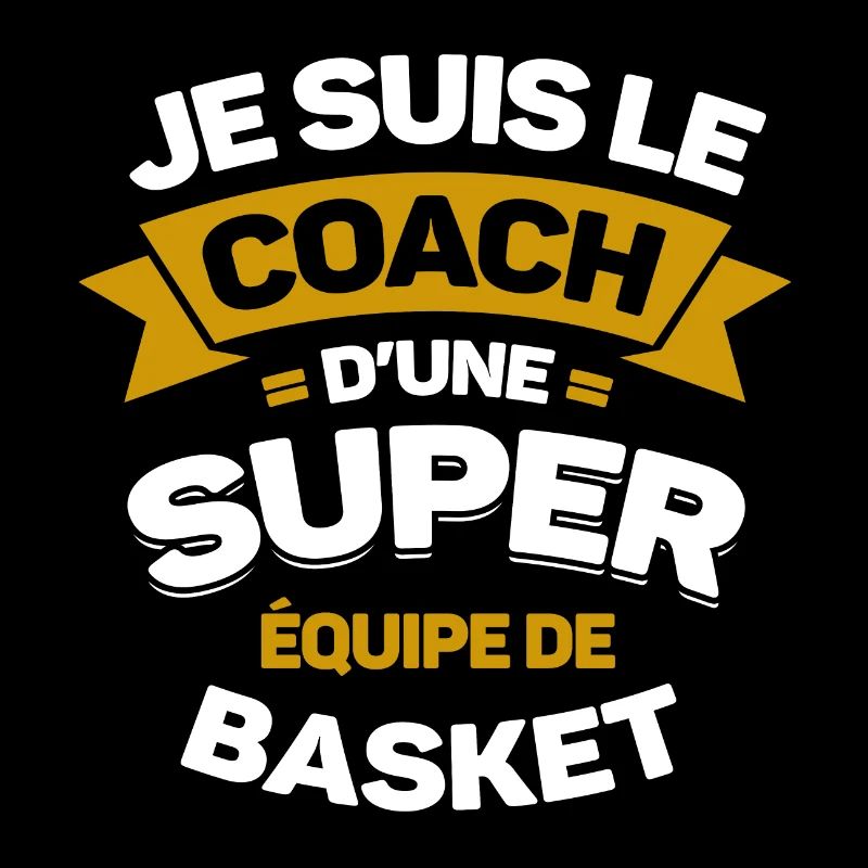 COACH D'UNE SUPER ÉQUIPE DE BASKET