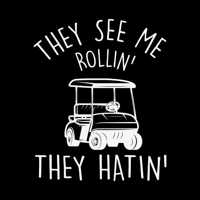 Citation de golf Ils me voient Rollin Ils hatin Golfeurs
