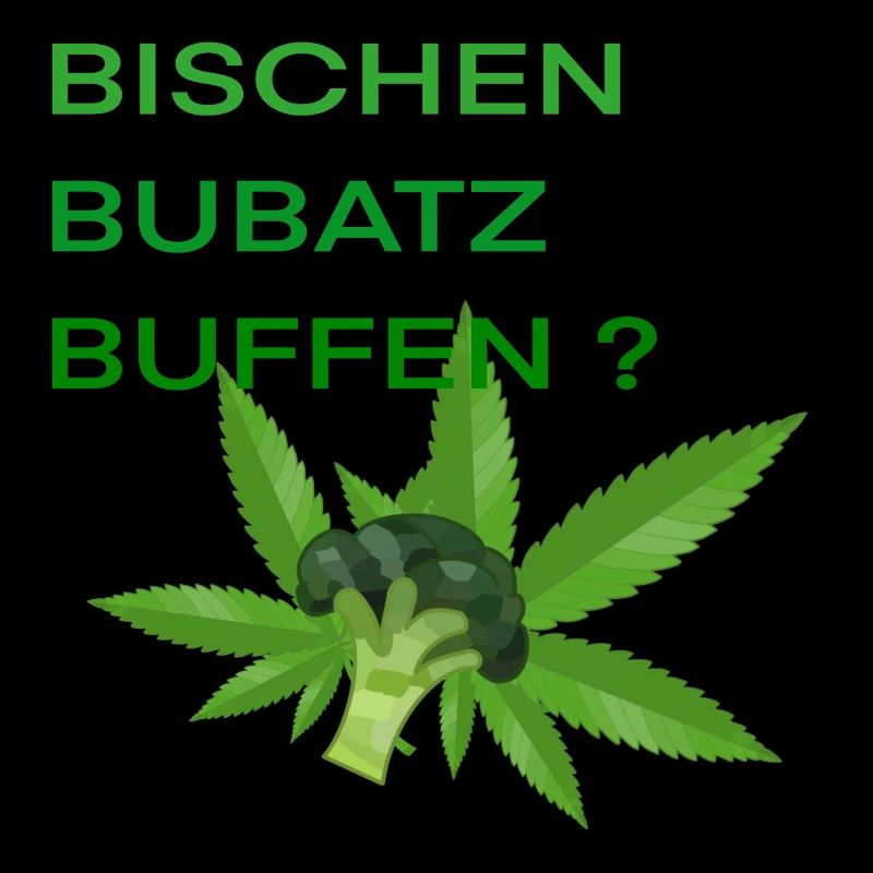 Bischen Bubatz buffen ? Kanabis Kiffer Design