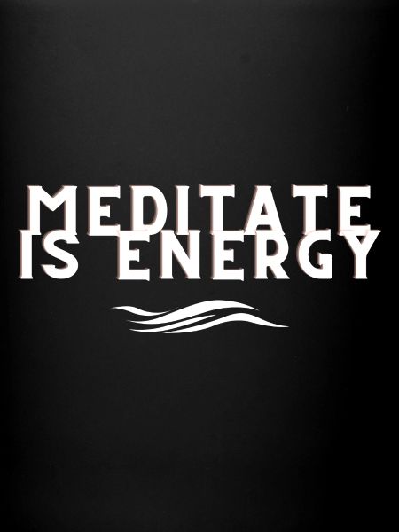 Meditate is Energy