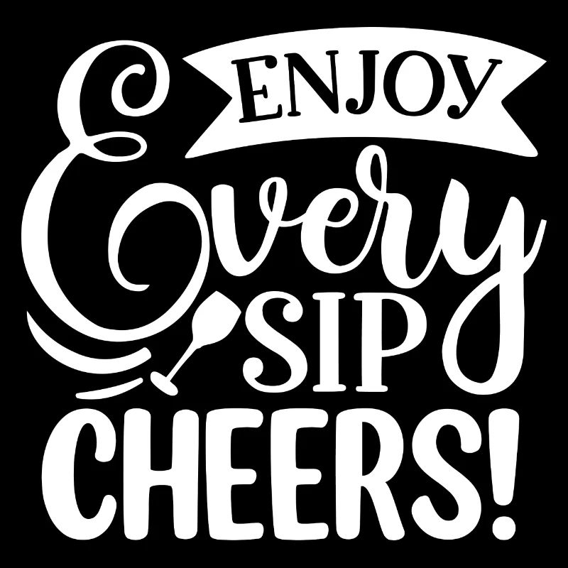 Enjoy Every Sip Cheers! Wine Saying