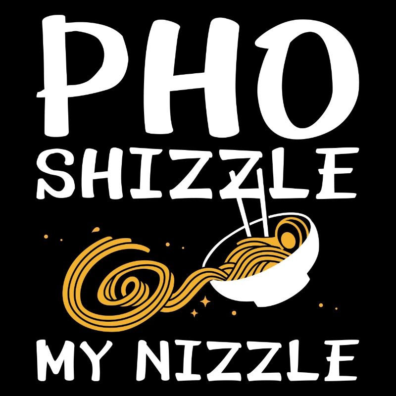 Pho Shizzle My Nizzle