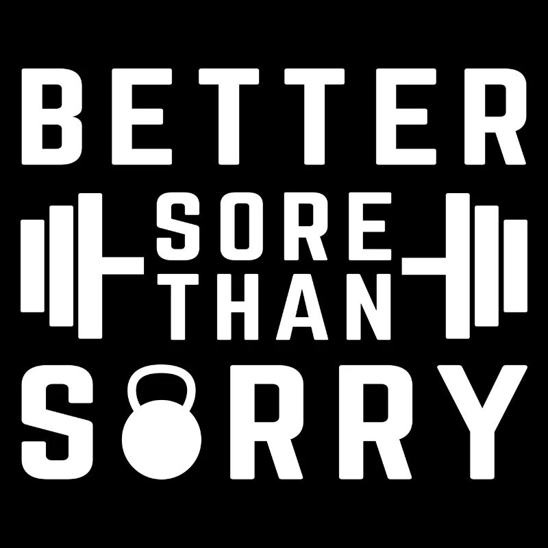 Better Sore Than Sorry
