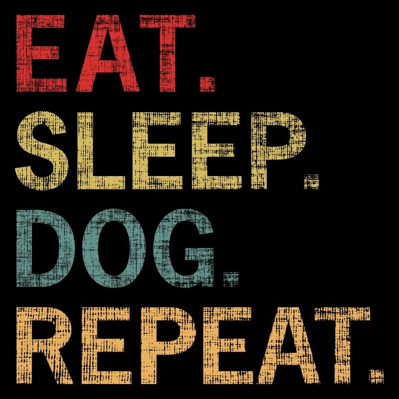Eat Sleep Dog Repeat
