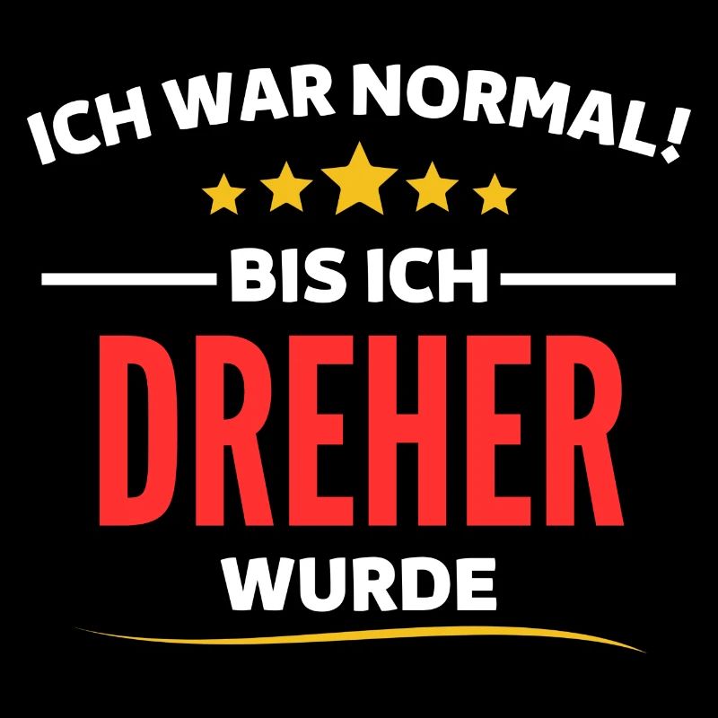 Ich war normal bis ich Dreher wurde