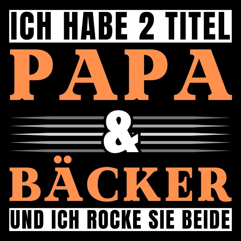 Ich habe 2 Titel Papa und Bäcker