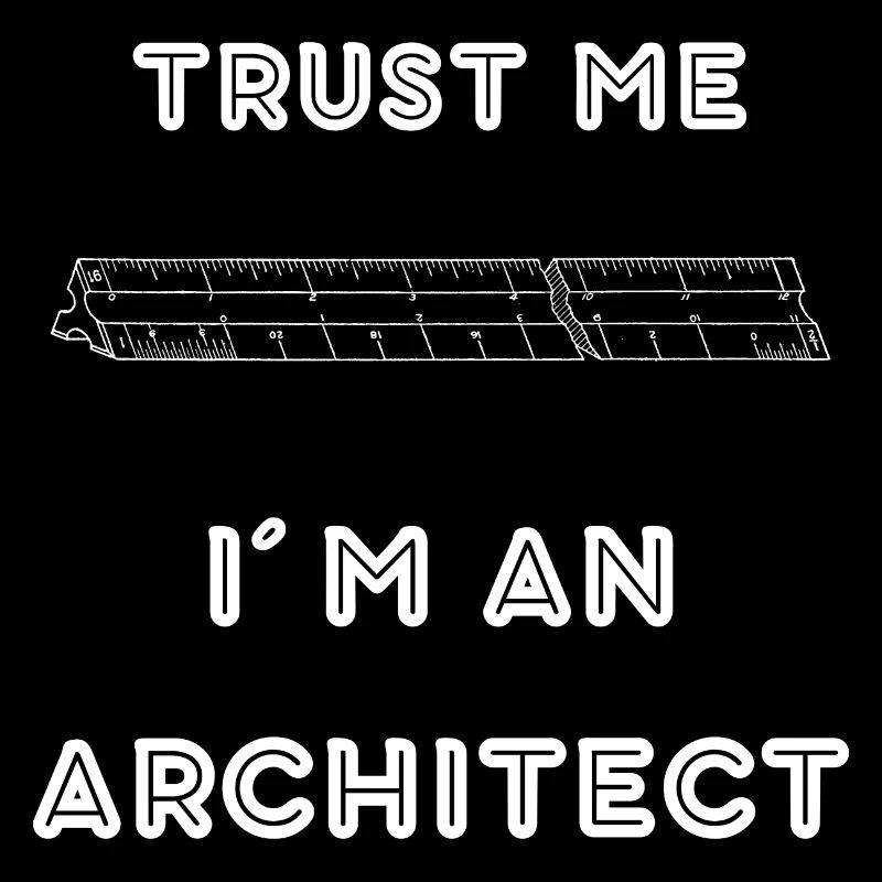 TRUST ME I M AN ARCHITECT