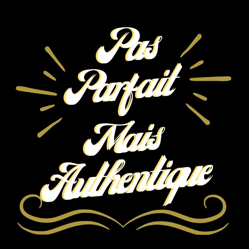 Authentique, pas Parfait
