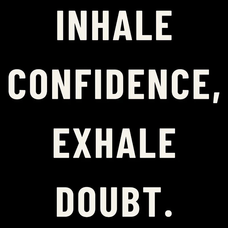 Inhale confidence