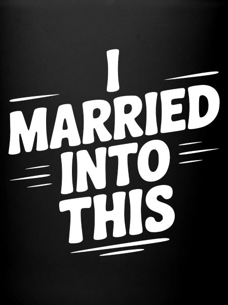 I Married Into This