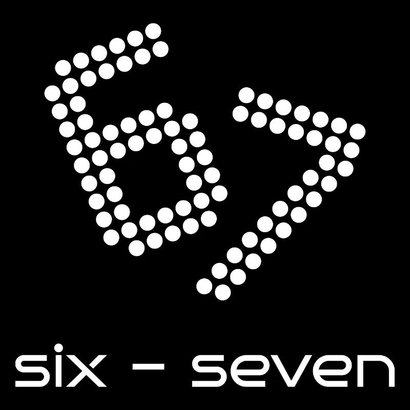 six seven 6 - 7