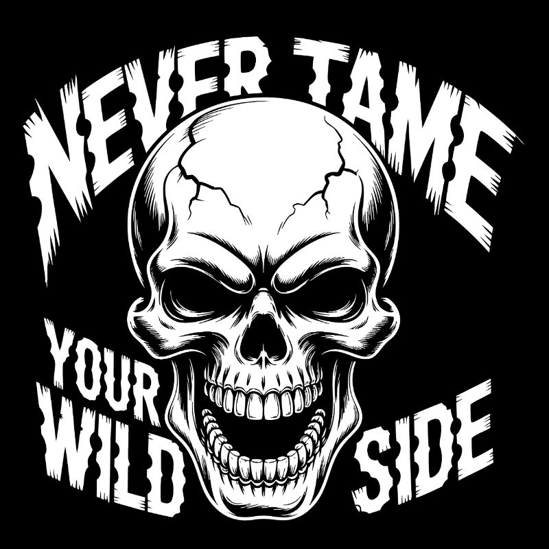 Never Tame Your Wild Side Skull – Gothic Design