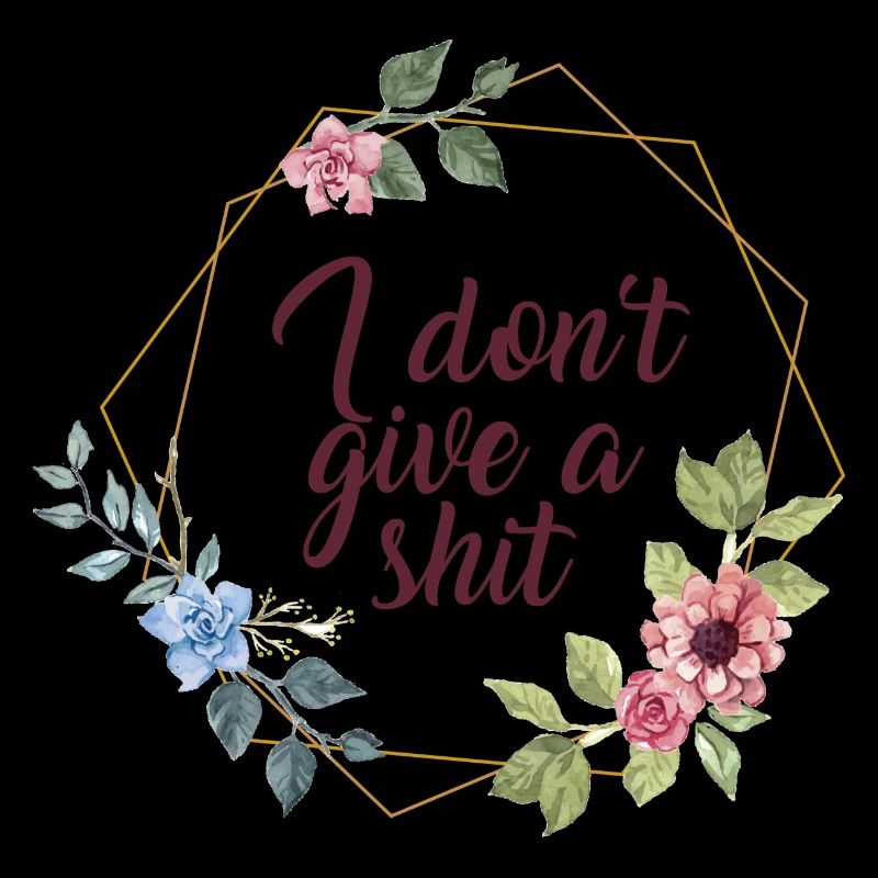 I Don't Give A Shit Blumenrahmen Geschenk Idee