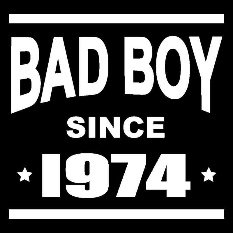 Bad boy since 1974