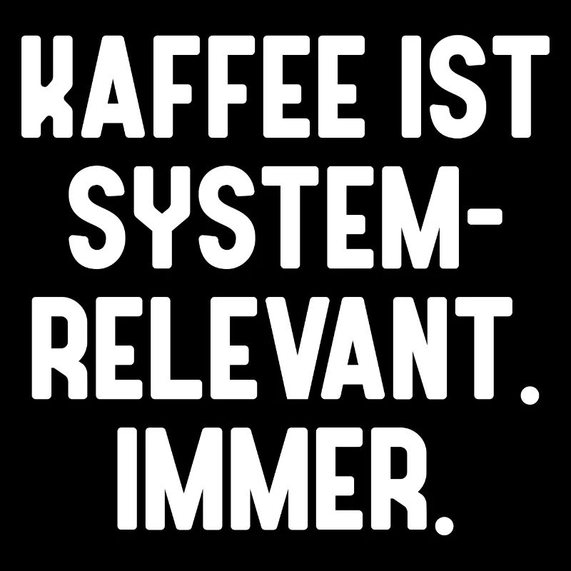 Kaffee ist systemrelevant. Immer.