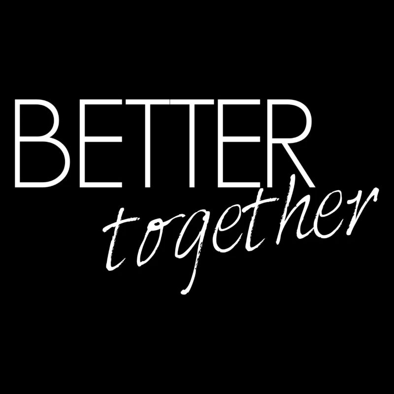 Better together