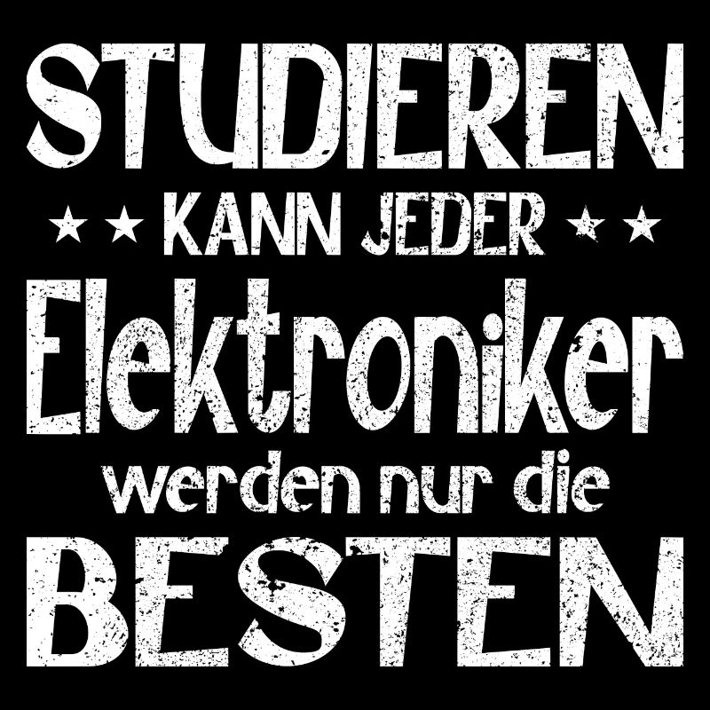 Studieren kann jeder Elektroniker Besten