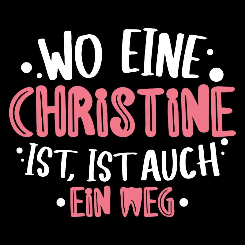 Wo eine Christine ist ist ein Weg Geburtstag