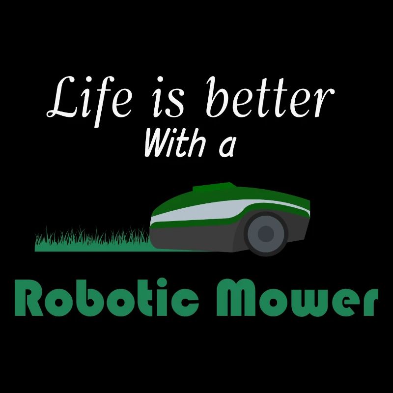 Life is better with a Robotic Mower