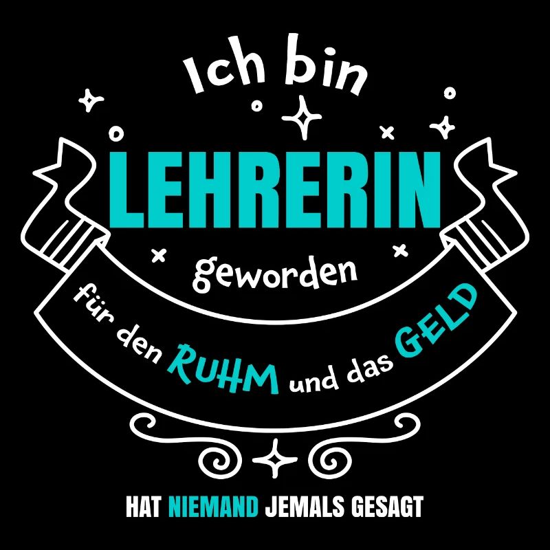 Lehrerin Ruhm und Geld | Lehrersprüche Geschenk
