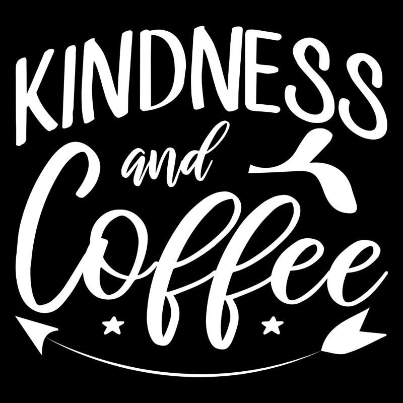 Kindness and Coffee - Kaffee Spruch