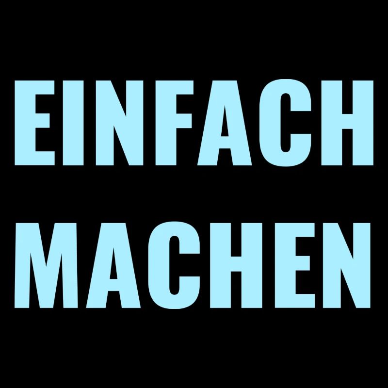 EINFACH MACHEN - MOTIVATION - MOTTO - PAROLE