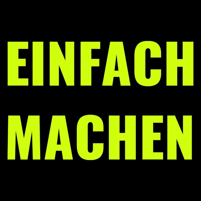 EINFACH MACHEN - MOTIVATION - MOTTO - PAROLE