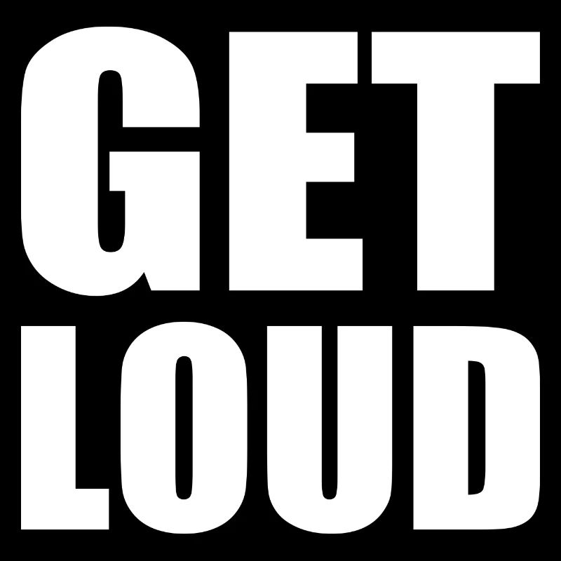 Get loud