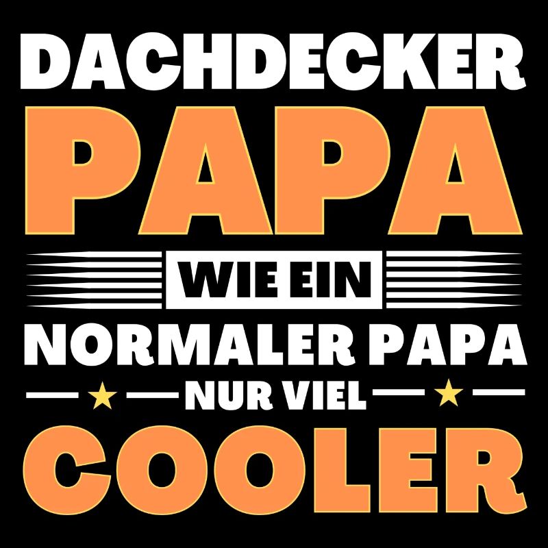 Dachdecker Papa wie ein normaler nur viel cooler