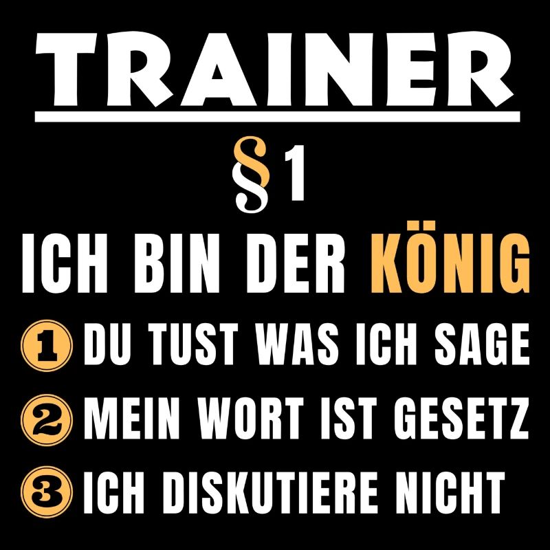 Trainer Geschenk - Ich bin der König