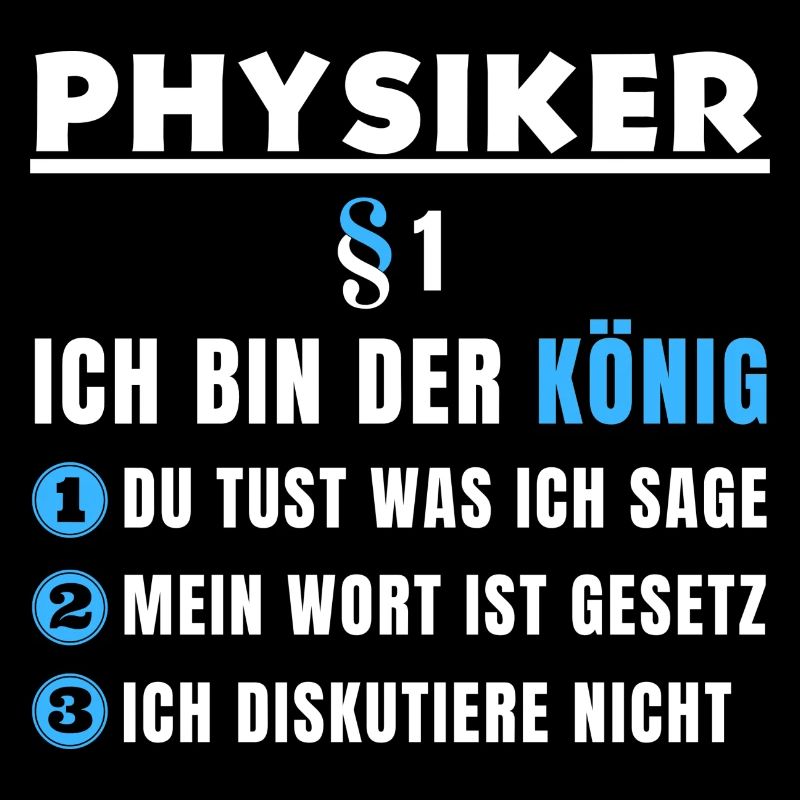 Physiker Geschenk - Ich bin der König
