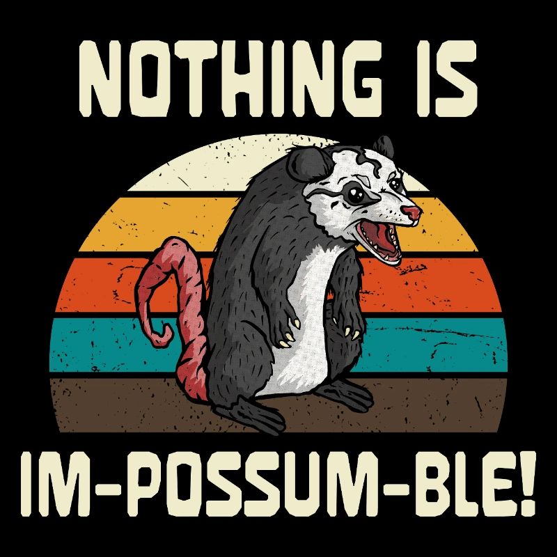 Nothing Is Um-Possum-ble Retro