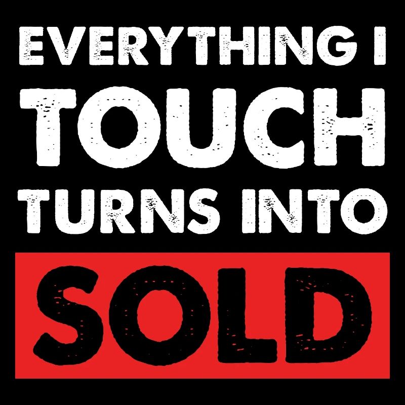 Everything I touch sells