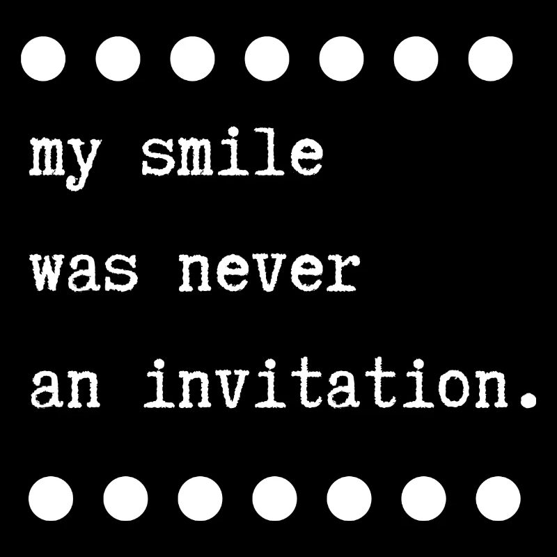my smile was never an invitation