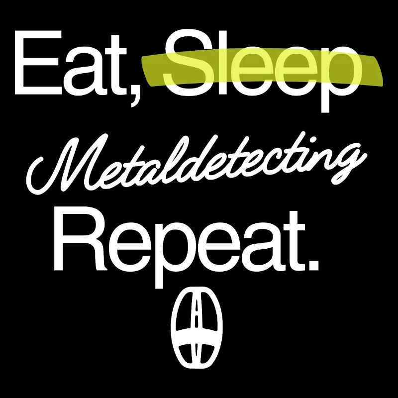 Eat-sleep-metaldetecting-repeat