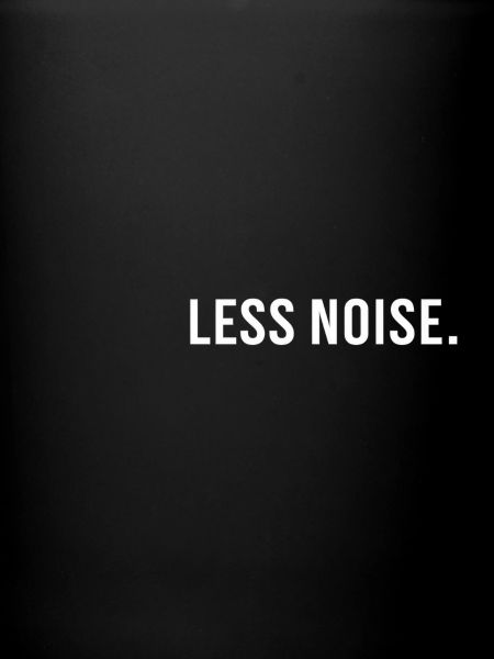 Less Noise