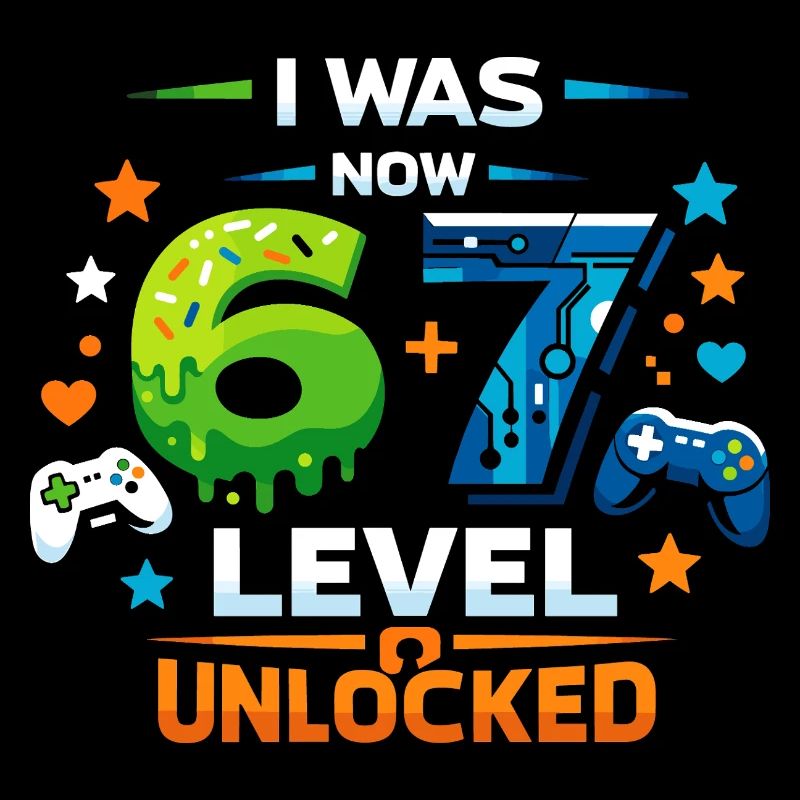 I was 6 Now Level 7 - 67 six seven