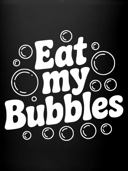 Eat My Bubbles