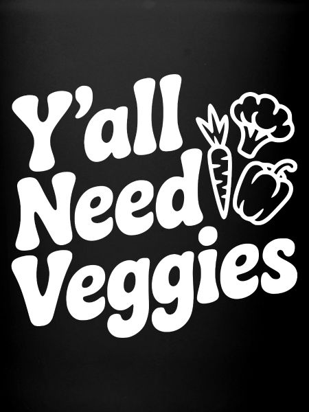 Y'all Need Veggies