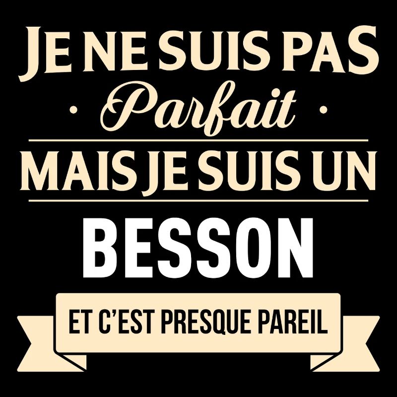 Je Ne Suis Pas Parfait Mais Je Suis Un Besson E...