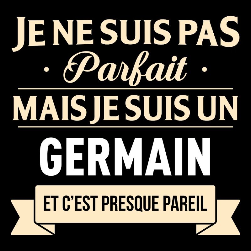 Je Ne Suis Pas Parfait Mais Je Suis Un Germain ...