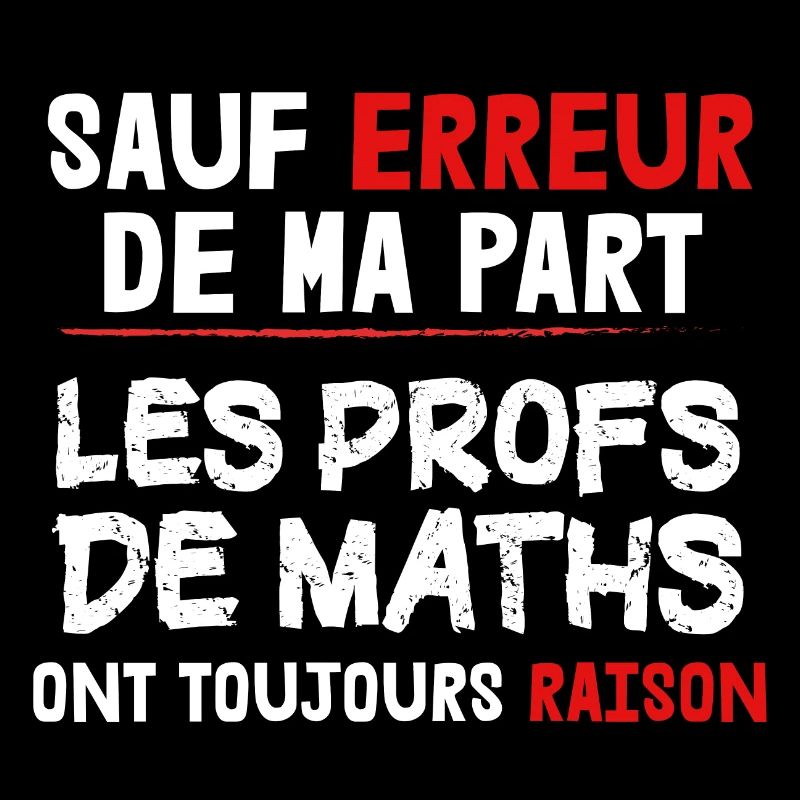 Maths - Prof - Raison - Cadeau - Humour - Ecole