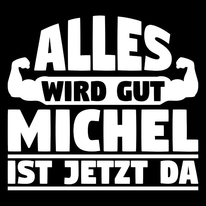 Alles wird gut Michel ist jetzt da