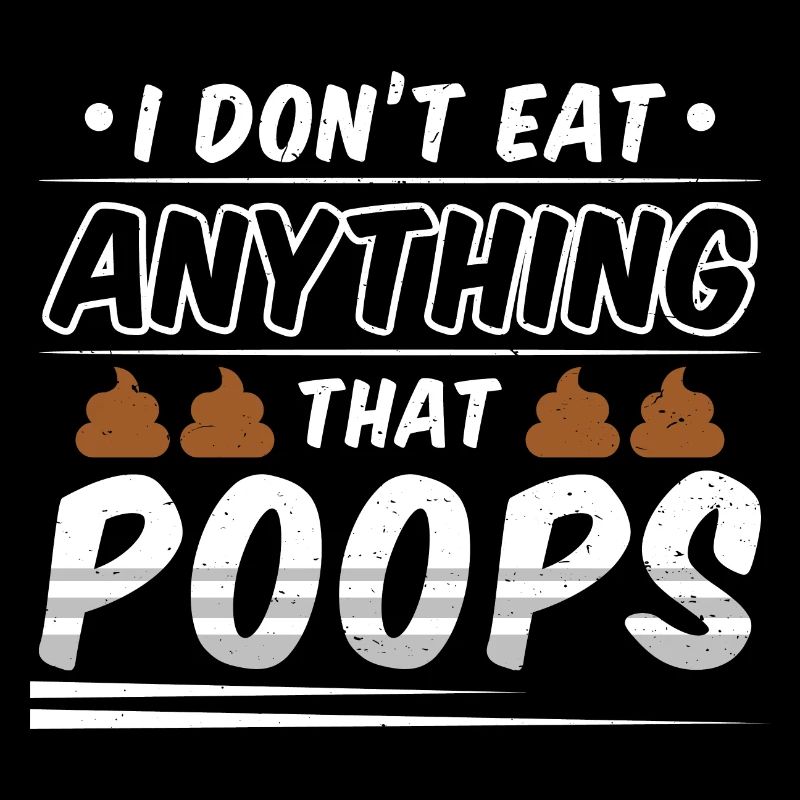 Funny Vegan I Don't Ate Anything That Poops