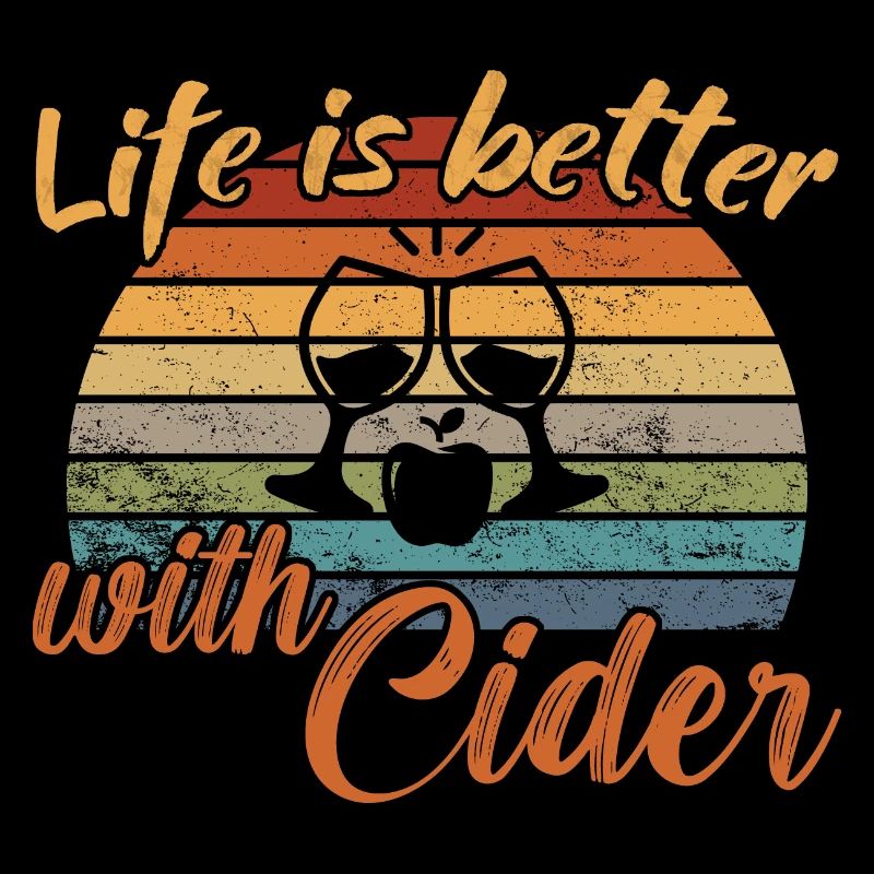 Life is better with Cider / Cider