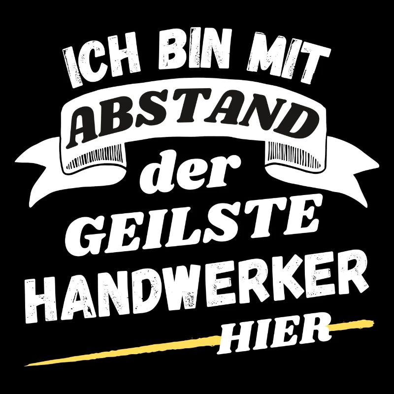 Ich bin mit Abstand der geilste Handwerker hier