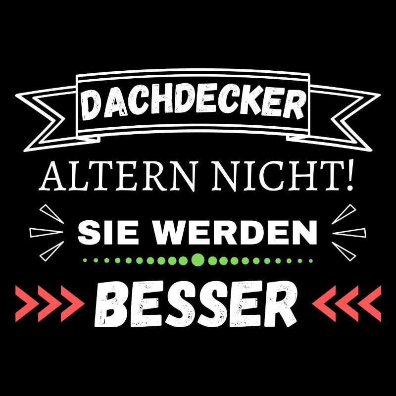 Dachdecker altern nicht! Sie werden besser