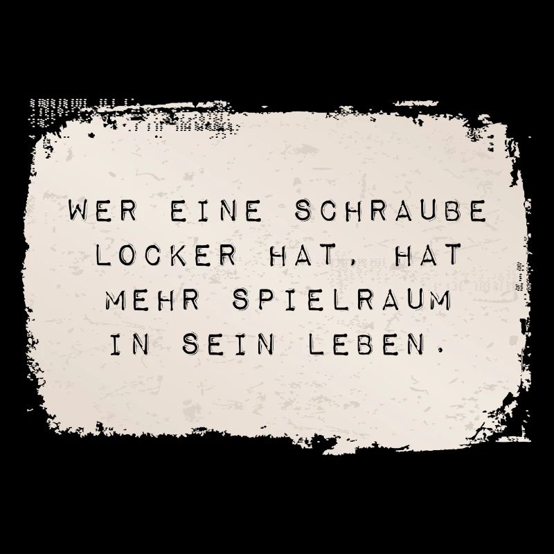 wer eine Schraube locker hat - Spielraum im Leben