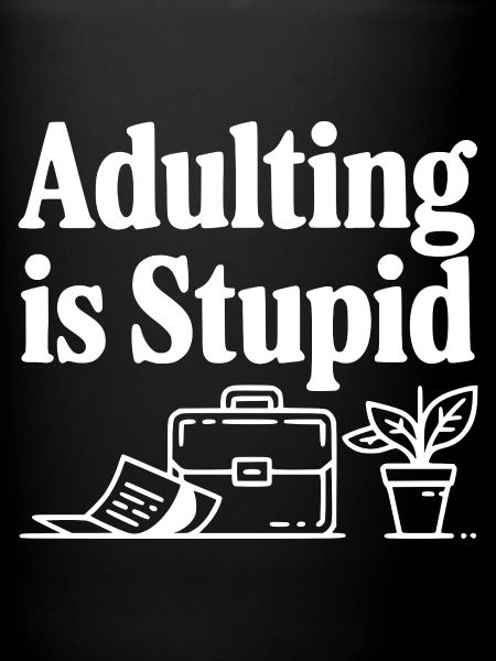 Être adulte, c’est stupide